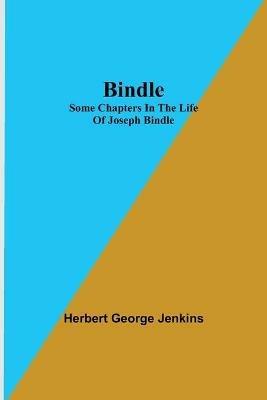 Bindle; Some Chapters in the Life of Joseph Bindle - Herbert George Jenkins - cover