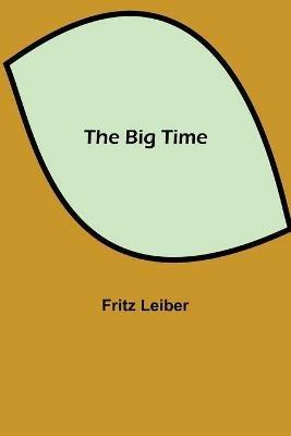 The Big Time - Fritz Leiber - cover