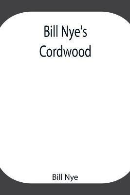 Bill Nye's Cordwood - Bill Nye - cover