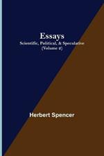 Essays: Scientific, Political, & Speculative; (Volume 2)