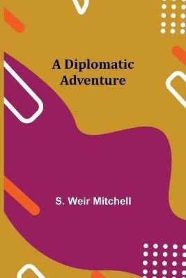 A Diplomatic Adventure - S Weir Mitchell - cover