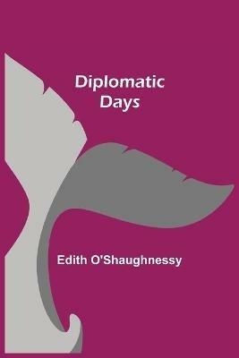 Diplomatic Days - Edith O'Shaughnessy - cover