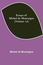 Essays of Michel de Montaigne (Volume 12)