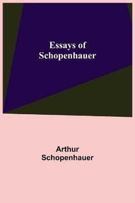 Essays of Schopenhauer - Arthur Schopenhauer - cover