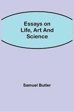 Essays on Life, Art and Science