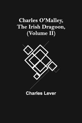 Charles O'Malley, The Irish Dragoon, (Volume II) - Charles Lever - cover
