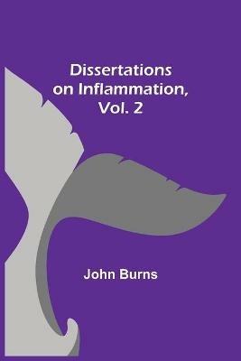 Dissertations on Inflammation, Vol. 2 - John Burns - cover