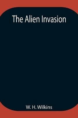 The Alien Invasion - W H Wilkins - cover