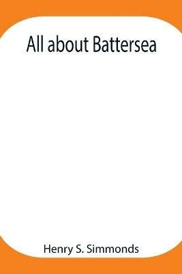 All about Battersea - Henry S Simmonds - cover