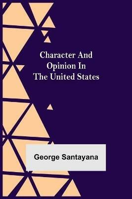 Character and Opinion in the United States - George Santayana - cover
