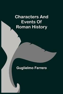Characters and events of Roman History - Guglielmo Ferrero - cover
