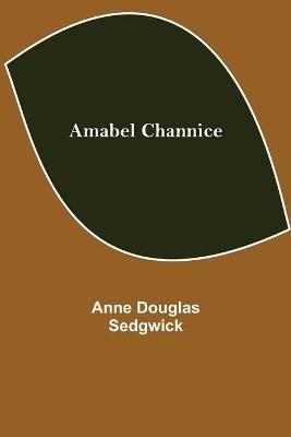Amabel Channice - Anne Douglas Sedgwick - cover