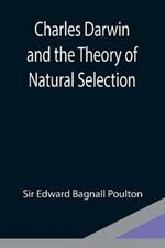Charles Darwin and the Theory of Natural Selection