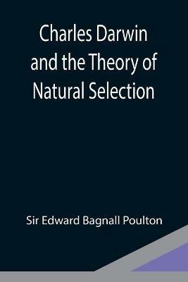 Charles Darwin and the Theory of Natural Selection - Edward Bagnall Poulton - cover