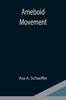 Ameboid movement - Asa A Schaeffer - cover
