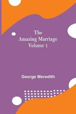 The Amazing Marriage - Volume 1 - George Meredith - cover