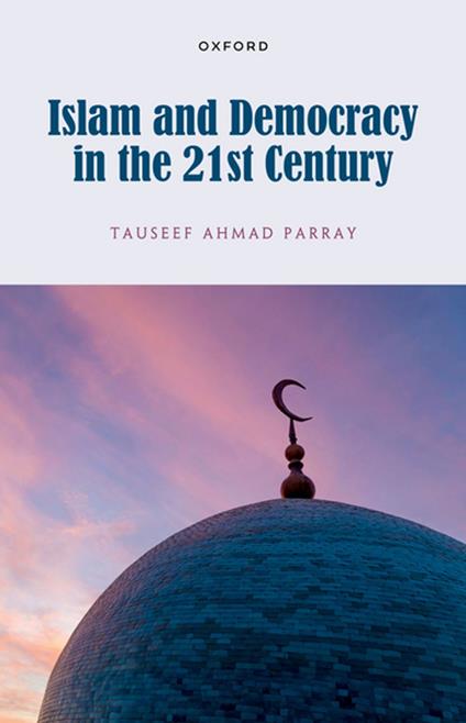 Islam and Democracy in the 21st Century - Tauseef Ahmad Parray - ebook