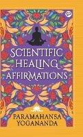 Scientific Healing Affirmations - Paramahansa Yogananda - cover