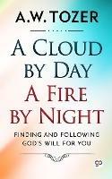 A Cloud by Day, a Fire by Night - Aw Tozer - cover