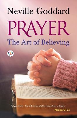 Prayer: The Art of Believing - Neville Goddard - Libro in lingua inglese -  General Press 