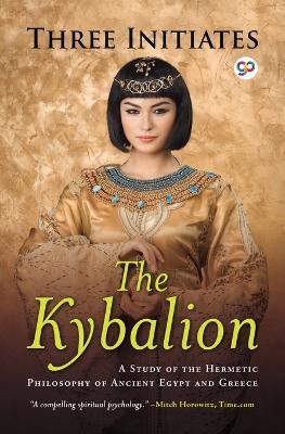 The Kybalion: A Study of Hermetic Philosophy of Ancient Egypt and Greece - Three Initiates - cover