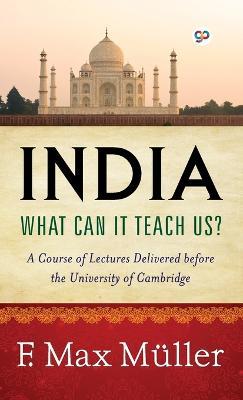 India: What Can it Teach Us? - F. Max M�Ller - cover