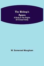 The Bishop's Apron: A study in the origins of a great family