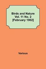 Birds and Nature Vol. 11 No. 2 [February 1902]