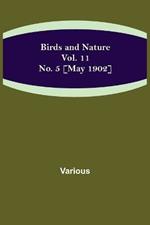 Birds and Nature Vol. 11 No. 5 [May 1902]