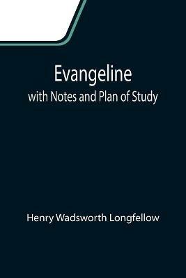 Evangeline; with Notes and Plan of Study - Henry Wadsworth Longfellow - cover