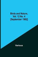 Birds and Nature, Vol. 12 No. 4 [September 1902]