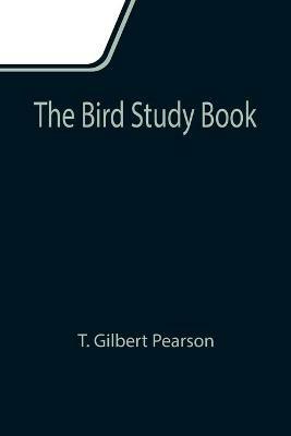 The Bird Study Book - T Gilbert Pearson - cover