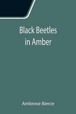 Black Beetles in Amber - Ambrose Bierce - cover