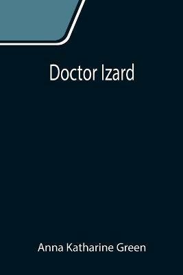 Doctor Izard - Anna Katharine Green - cover