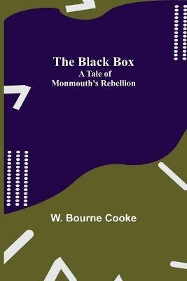 The Black Box: A Tale of Monmouth's Rebellion - W Bourne Cooke - cover