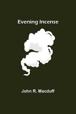 Evening Incense - John R Macduff - cover