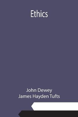 Ethics - John Dewey,James Hayden Tufts - cover