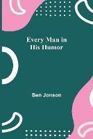 Every Man in His Humor