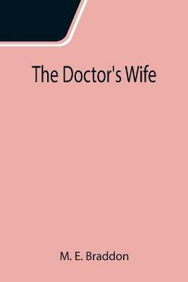 The Doctor's Wife - M E Braddon - cover