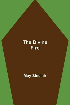 The Divine Fire - May Sinclair - cover