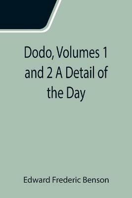 Dodo, Volumes 1 and 2 A Detail of the Day - Edward Frederic Benson - cover