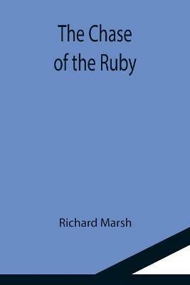 The Chase of the Ruby - Richard Marsh - cover