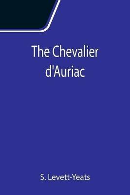 The Chevalier d'Auriac - S Levett-Yeats - cover
