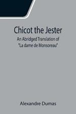 Chicot the Jester; An Abridged Translation of La dame de Monsoreau