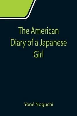 The American Diary of a Japanese Girl - Yone Noguchi - cover