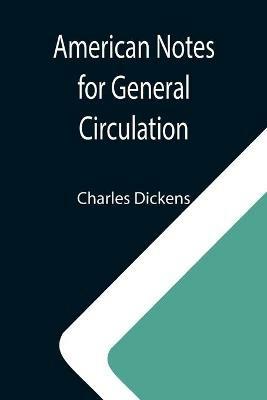 American Notes for General Circulation - Charles Dickens - cover