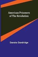 American Prisoners of the Revolution - Danske Dandridge - cover