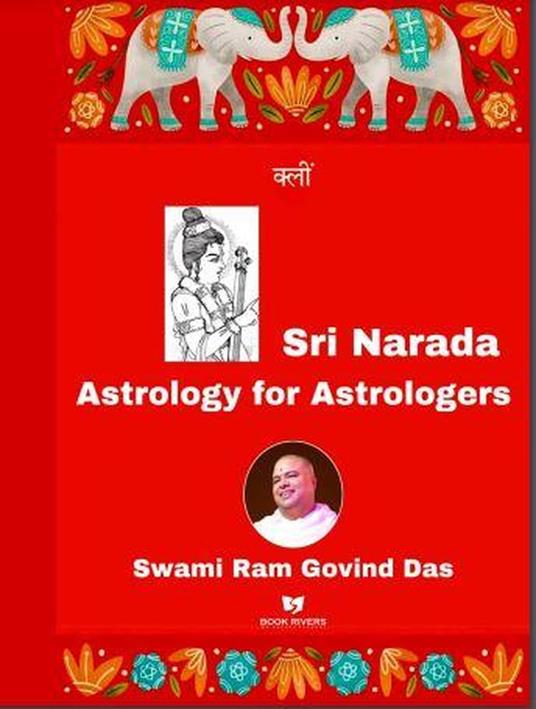 Sri Narada Astrology for Astrologers - Swami Ram Govind Das,Book rivers - ebook