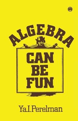 Algebra Can be Fun - Ya I Perelman - cover