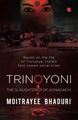 TRINOYONI: The Slaughterer of Sonagachi - Moitrayee Bhaduri - cover